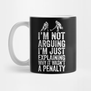 I'm Not Arguing I'm Just Explaining Why It Wasn't A Penalty Mug